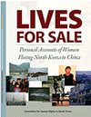 Lives for Sale: Personal Accounts of Women Fleeing North Korea to China
